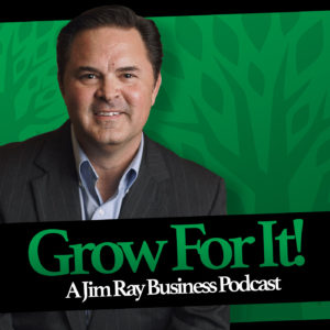 Jim Ray Consulting Sevices GROW FOR IT podcast